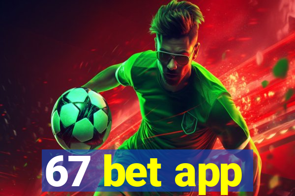 67 bet app